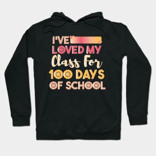 I've loved My Class For 100 Days Of School Hoodie